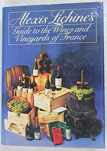 Alexis Lichine's Guide to the Wines and Vineyards of France