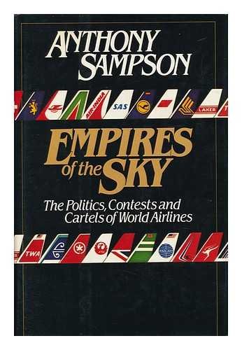 Empires of the Sky: The Politics, Contests, and Cartels of World Airlines