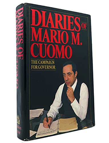Diaries Of Mario M. Cuomo. The Campaign For Governor