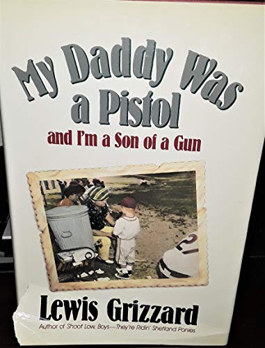 My Daddy Was a Pistol, and I'm a Son of a Gun