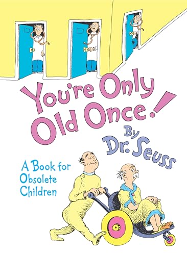 You're Only Old Once!: A Book for Obsolete Children (Classic Seuss)