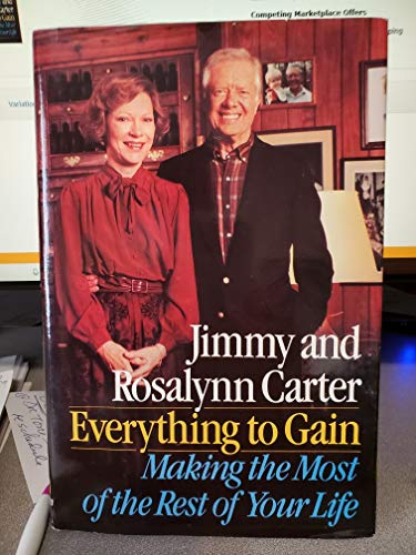 Everything to Gain: Making the Most of the Rest of Your Life (Signed By Jimmy Carter)