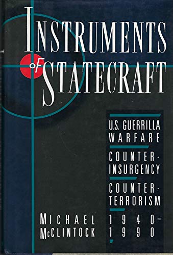 Instruments of Statecraft: U.S. Guerrilla Warfare, Counterinsurgency, and Counter-Terrorism, 1940...