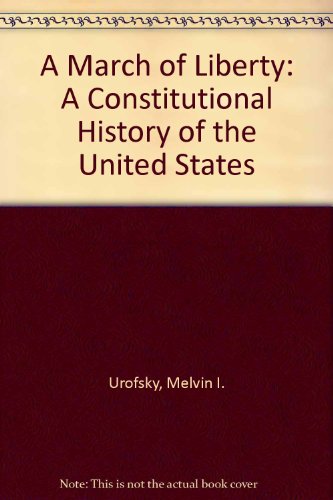 A March of Liberty: A Constitutional History of the United States