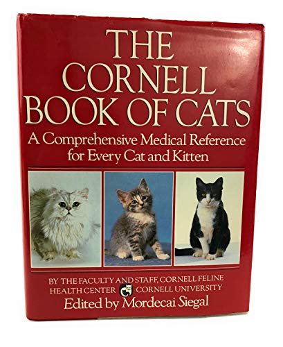 The Cornell Book of Cats: A Comprehensive and Authoritative Medical Reference for Every Cat and K...