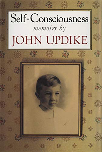SELF-CONSCIOUSNESS, Memoirs by John Updike