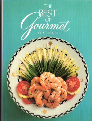 The Best of Gourmet, 1989: All of the Beautifully Illustrated Menus from 1988 Plus over 500 Selec...