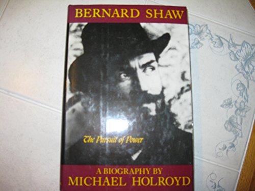 Bernard Shaw, Volume II, 1898-1918: The Pursuit of Power