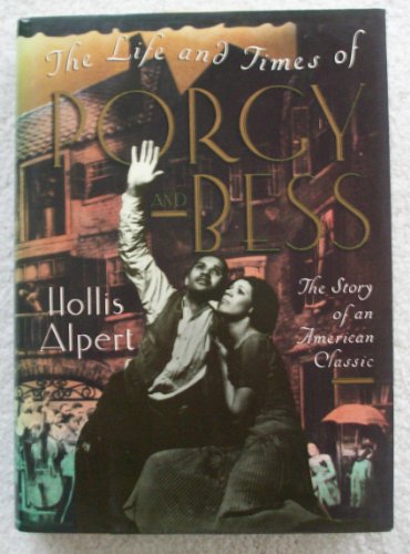 The Life and Times of Porgy and Bess; the Story of an American Classic