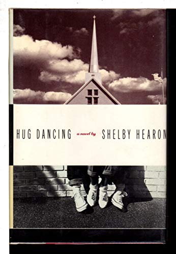 Hug Dancing: A Novel by Shelby Hearon