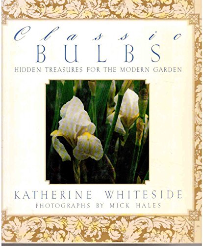 Classic Bulbs - Hidden Treasures For The Modern Garden