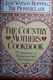 THE COUNTRY MOTHERS COOKBOOK a Celebration of Motherhood and Old-Fashioned Cooking