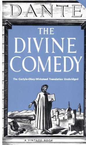 The Divine Comedy: The Carlyle Okey Wicksteed Unabridged Translation