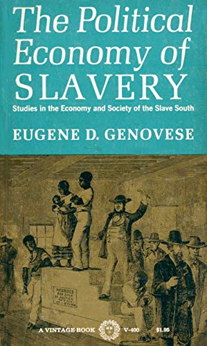The Political Economy of Slavery Studies in Economy and Society of the Slave South [Vintage Books]