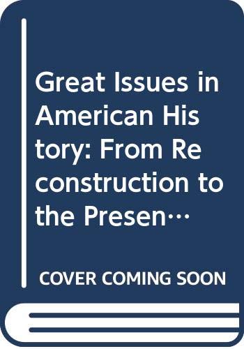 Great Issues in American History: From Reconstruction to the Present Day, 1864-1969