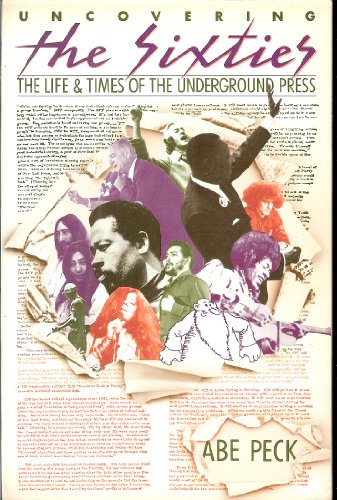 Uncovering the Sixties. The Life and Times of the Underground Press.
