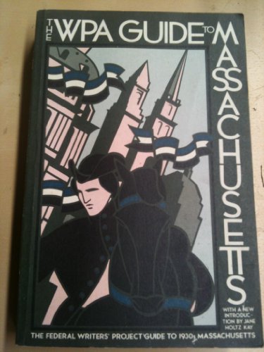 The WPA guide to Massachusetts: The Federal Writers Project guide to 1930s Massachusetts
The WPA guide to Massachusetts: The Federal Writers Project guide to 1930s Massachusetts
