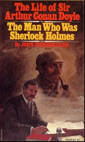 The Life of Sir Arthur Conan Doyle: The Man Who Was Sherlock Holmes