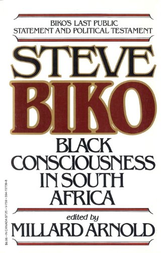 Steve Biko: Black Consciousness in South Africa; Biko's Last Public Statement and Political Testa...