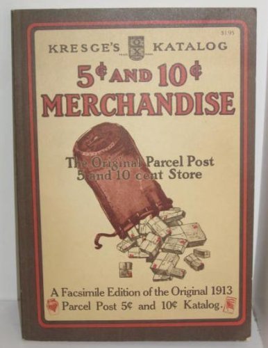 KRESGE'S KATALOG : 5 Cents and 10 Cents MERCHANDISE : The Origina Parcel Post 5 & 10 Cent Store :...