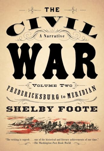 The Civil War, A Narrative, Fredericksburg to Meridian