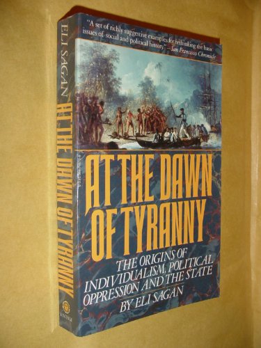 At the Dawn of Tyranny: The Origins of Individualism, Political oppression and the State