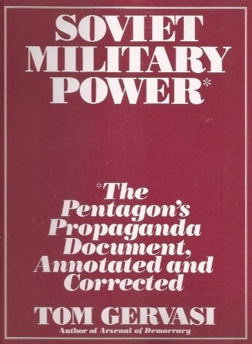 Soviet Military Power (The Pentagon's Propaganda Document, Annotated and Corrected)
