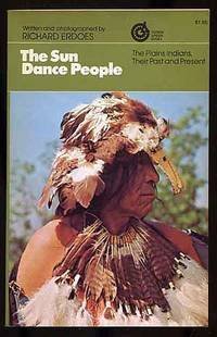 The Sun Dance People: The Plains Indians, Their Past and Present