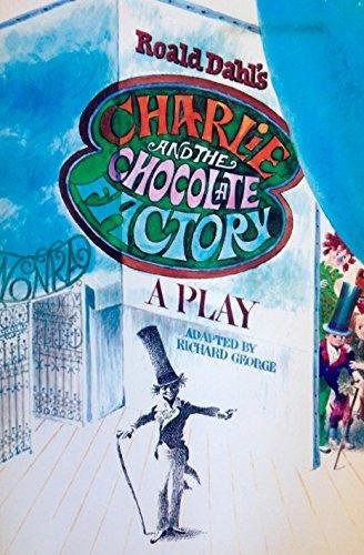 Roald Dahl's Charlie and the Chocolate Factory: A Play.