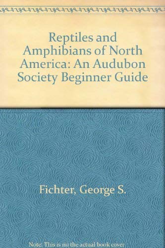 Reptiles and Amphibians of North America: An Audubon Society Beginner Guide