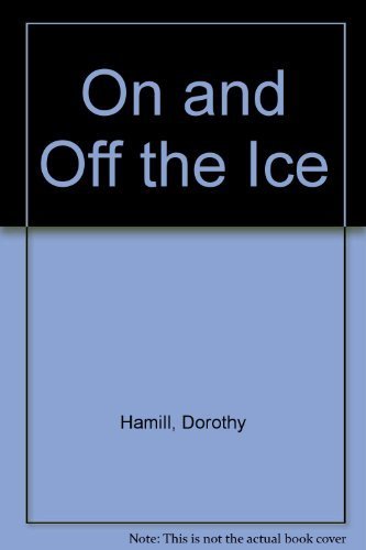 Dorothy Hamill: On and Off the Ice.