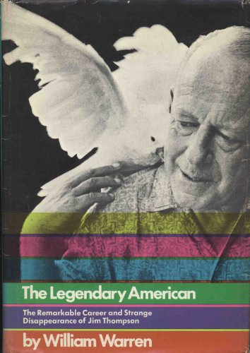 The Legendary American: The Remarkable Career and Strange Disappearance of Jim Thompson.