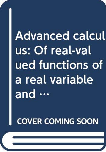 Advanced calculus: Of real-valued functions of a real variable and vector-valued functions of a vector variable