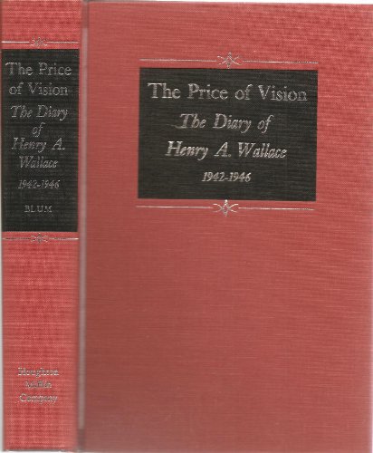 The Price of Vision: The Diary of Henry A. Wallace, 1942-1946
