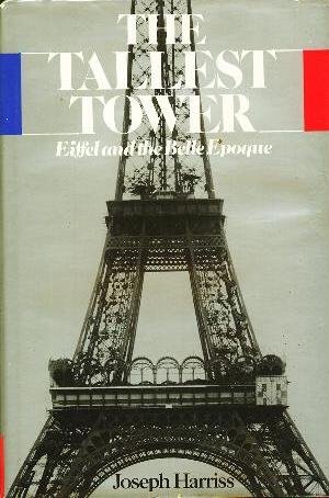 The Tallest Tower; Eiffel and the Belle Epoque