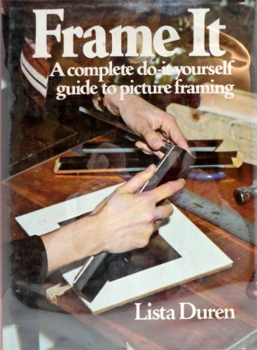 Frame it : a complete do-it-yourself guide to picture framing