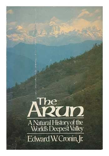The Arun: A Natural History Of The World's Deepest Valley (SCARCE HARDBACK FIRST EDITION, FIRST P...