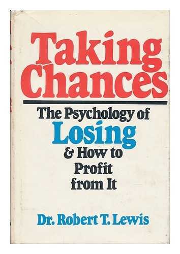 Taking Chances : the Psychology of Losing and How to Profit from It