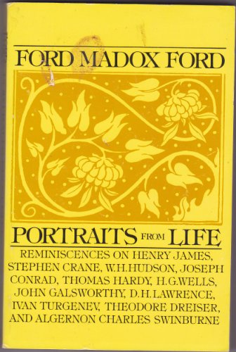 Portraits from Life: Memories and Criticisms of Henry James, Joseph Conrad, Thomas Hardy, H.G. We...