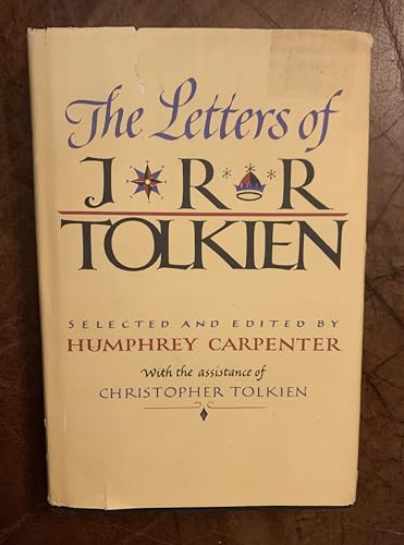 The Letters of J.R.R.Tolkien. Selected and edited by Humphrey Carpenter. With the assistance of C...
