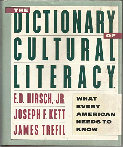 THE DICTIONARY OF CULTURAL LITERACY; WHAT EVERY AMERICAN NEEDS TO KNOW