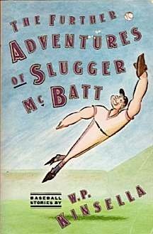 The Further Adventures of Slugger McBatt: Baseball Stories by W.P. Kinsella