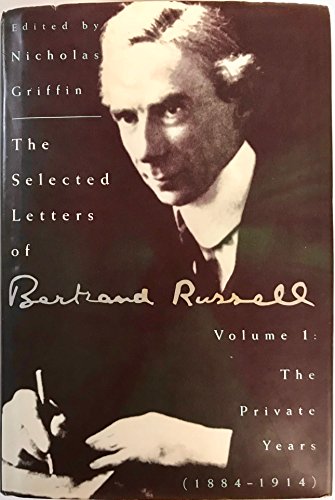 THE SELECTED LETTERS OF BERTRAND RUSSELL. VOLUME I ~ The Private Years (1884~1914). Edited By Nic...