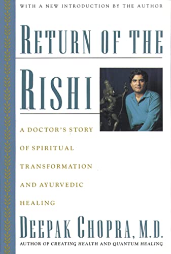 Return Of The Rishi: A Doctor's Story of Spiritual Transformation and Ayurvedic Healing