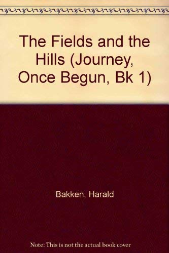 The Fields and the Hills : The Journey, Once Begun (Book I)