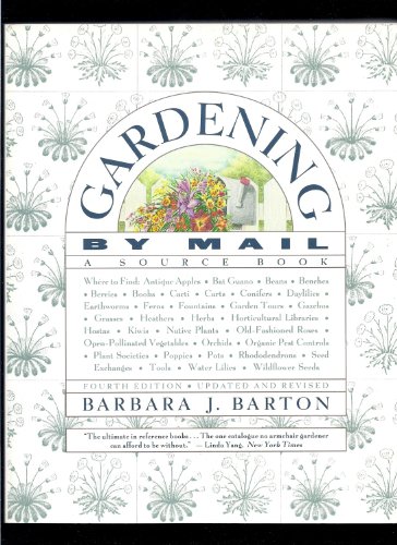 Gardening by Mail: A Source Book Everything for the Garden and Gardener