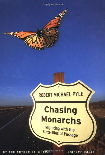 CHASING MONARCHS, MIGRATING WITH THE BUTTERFLIES OF PASSAGE- - - - Signed- - - -