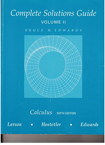 Complete Solutions Guide For Calculus, Sixth Edition, Volume II, Chapters 6-9