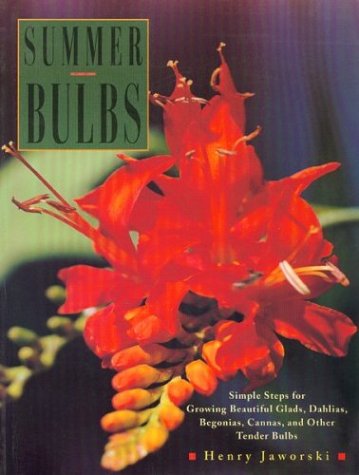 Summer Bulbs: Simple Steps for Growing Beautiful Glads, Dahlias, Begonias, Cannas, and Other Tender Bulbs
Summer Bulbs: Simple Steps for Growing Beautiful Glads, Dahlias, Begonias, Cannas, and Other Tender Bulbs