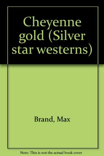 Cheyenne Gold (Silver Star Western Ser.)